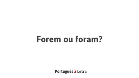 fotem|Foram ou forem